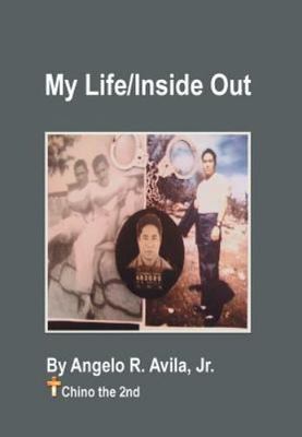 My Life / Inside Out : Chino the 2nd, Hardcover by Avila, Angelo, Brand New, ...