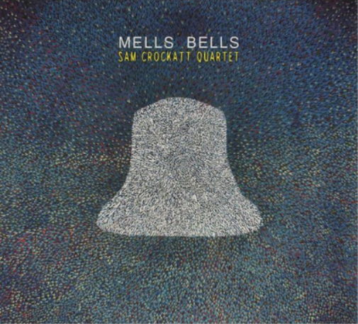 Sam Crockett Quartet Mells Bells (CD) Album