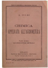 CHIMICA APPLICATA ALL'AGRICOLTURA. Parte quarta: LE INDUSTRIE RURALI. Selmi Anto