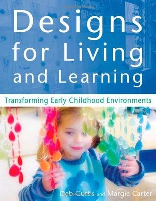 Designs for Living and Learning: Transforming Early Childhood... - Curtis, Deb