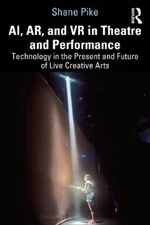 Shane Pike AI, AR, and VR in Theatre and Performance (Paperback) (UK IMPORT)