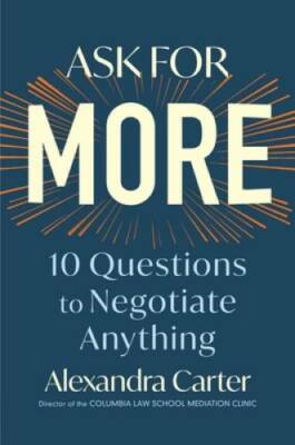 Ask for More: 10 Questions to Negotiate Anything - Hardcover - GOOD