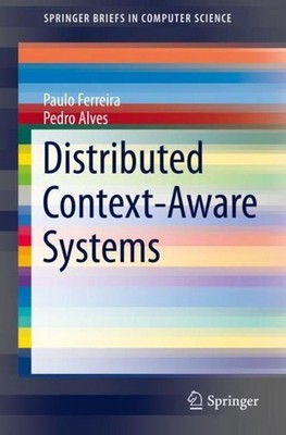 Distributed Context-Aware Systems Paulo Ferreira