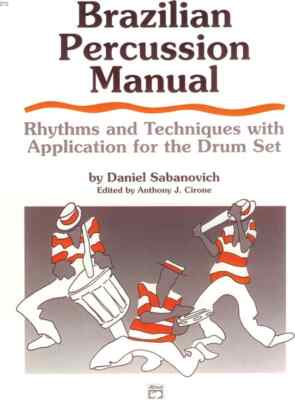 Brazilian Percussion Manual: Rhythms and Techniques with Application for the ...