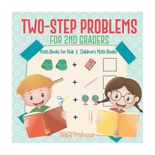 Two-Step Problems for 2nd Graders - Math Books for Kids Children's Math Books