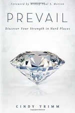 PREVAIL: DISCOVER YOUR STRENGTH IN HARD PLACES By Cindy Trimm & Paul S. Morton