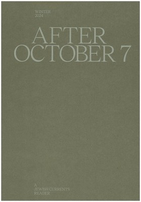 After October 7 (Jewish Currents, Winter 2024, Vol. 77. No. 3)
