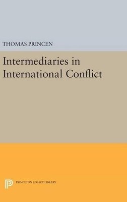 Thomas Princen Intermediaries in International Conflict (Hardback)