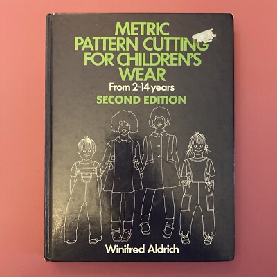 Metric Pattern Cutting for Children s wear by Winifred Aldrich (1991, Hardcover)