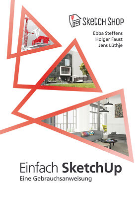 Ebba Steffens; Jens Lüthje; Holger Faust / Einfach SketchUp - Eine Gebrauchsanwe