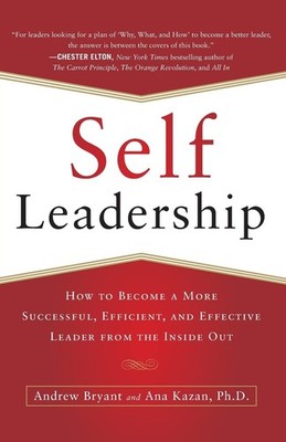 Self-Leadership: How to Become a More Successful, Efficient, and Effective L...