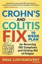 Crohn's and Colitis Fix: 10 Week Plan for Reversing Ibd Symptoms and Getting