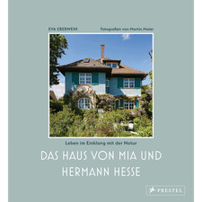 Das Haus von Mia und Hermann Hesse: Leben im Einklang mit der Natur. Die Vi ...