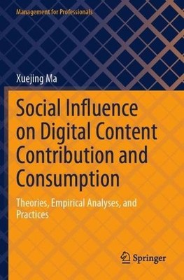 Social Influence on Digital Content Contribution and Consumption - 9789819967391