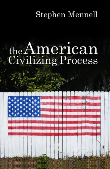 The American Civilizing Process Mennell Paperback Polity Press 9780745632094