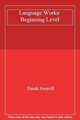 Language Works: Beginning Level,Sarah Peutrill
