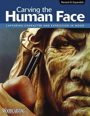 Carving the Human Face, Second Edition, Revised & Expanded: Capturing...