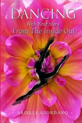 Dancing with Your Story from the In..., Giordano, Ariel
