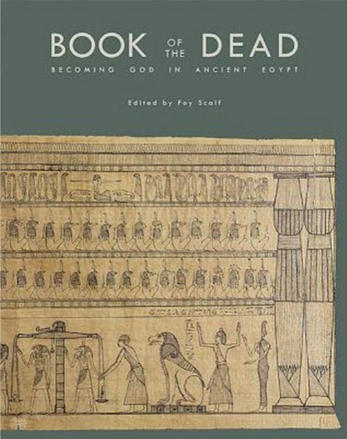 Book of the Dead: Becoming God in Ancient Egypt by Foy Scalf PAPERBACK