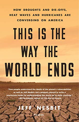 This Is the Way the World Ends: How Droughts and Die-offs, Heat Waves and Hurric