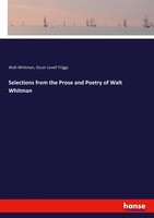 Walt Whitman (U. A.) | Selections From The Prose And Poetry Of Walt Whitman