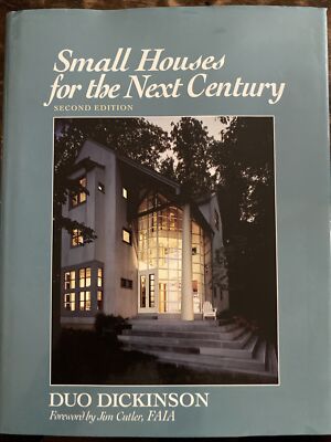 Small Houses for the Next Century By Duo Dickenson 1995