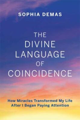 The Divine Language of Coincidence: How Mir- 1645432114, Sophia Demas, paperback