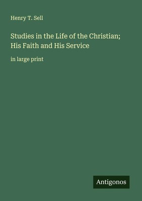 Studies in the Life of the Christian; His Faith and His Service in large print