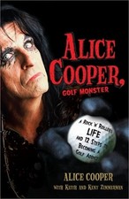 Alice Cooper, Golf Monster: A Rock 'n' Roller's Life and 12 Steps to Becoming a