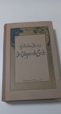 Die Odysee der Seele von Wilhelm Doms; R.Piper & Co., Verlag. 1907.
