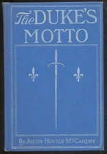 Justin Huntly MCCARTHY / The Duke's Motto 1st Edition 1908