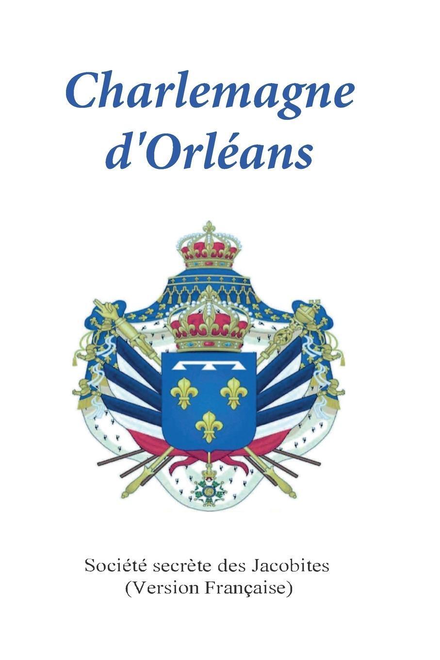 Thumbnail - Société Secrète Of Jacobites | Charlemagne D'orleans | Taschenbuch |