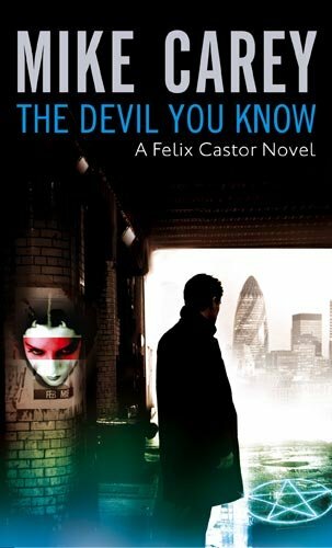 The Devil You Know: A Felix Castor Novel, vol 1,Mike Carey