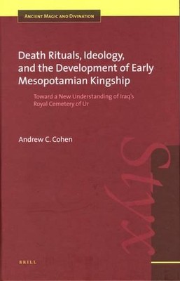 Death Rituals, Ideology, and the Development of Early Mesopotamian Kingship: Tow
