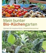 Mein bunter Bio-Küchengarten: Gärtnern für kreative... | Livre | état comme neuf