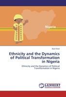 Ethnicity And The Dynamics Of Political Transformation In Nigeria Basil Ekot
