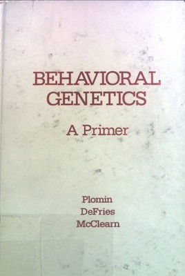 Behavioral Genetics:  A Primer. A Series of Books in Psychology Plomin, Robert, 