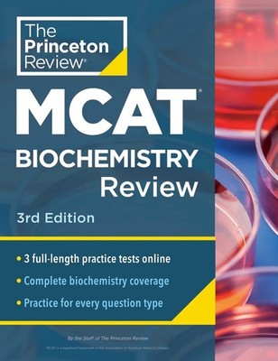 Princeton Review MCAT Biochemistry Review, 3rd Edition: Complete Content Prep +