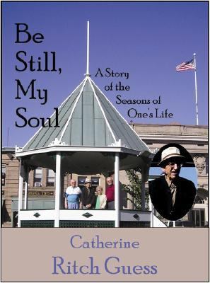 Catherine Ritch Be Still, My Soul : A Story of the Seasons of One's Life by Catherine ...