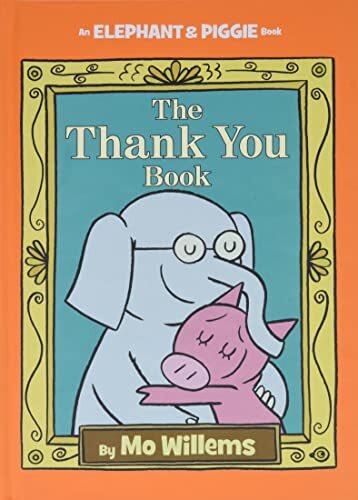 The Thank You Book (An Elephant and Piggie Book) By Mo Willems