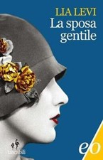 Libri Lia Levi - La Sposa Gentile