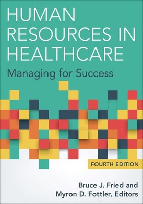 Human Resources in Healthcare: Managing for Success, Fourth Edition