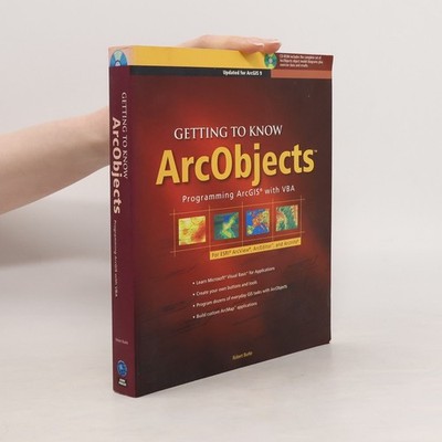 Getting to Know ArcObjects: Programming ArcGIS with VBA (With CD-ROM)
