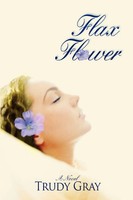 Trudy Gray | Flax Flower | Taschenbuch | Englisch (2006) | iUniverse