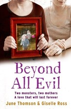 Beyond All Evil: Two monsters, two mothers, a love that will l... by McBeth, Jim
