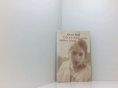 Leb ich denn, wenn andere leben (Fischer Taschenbücher) Grete Weil Weil, Grete:
