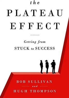The Plateau Effect: Getting from Stuck to Success - Sullivan, Bob