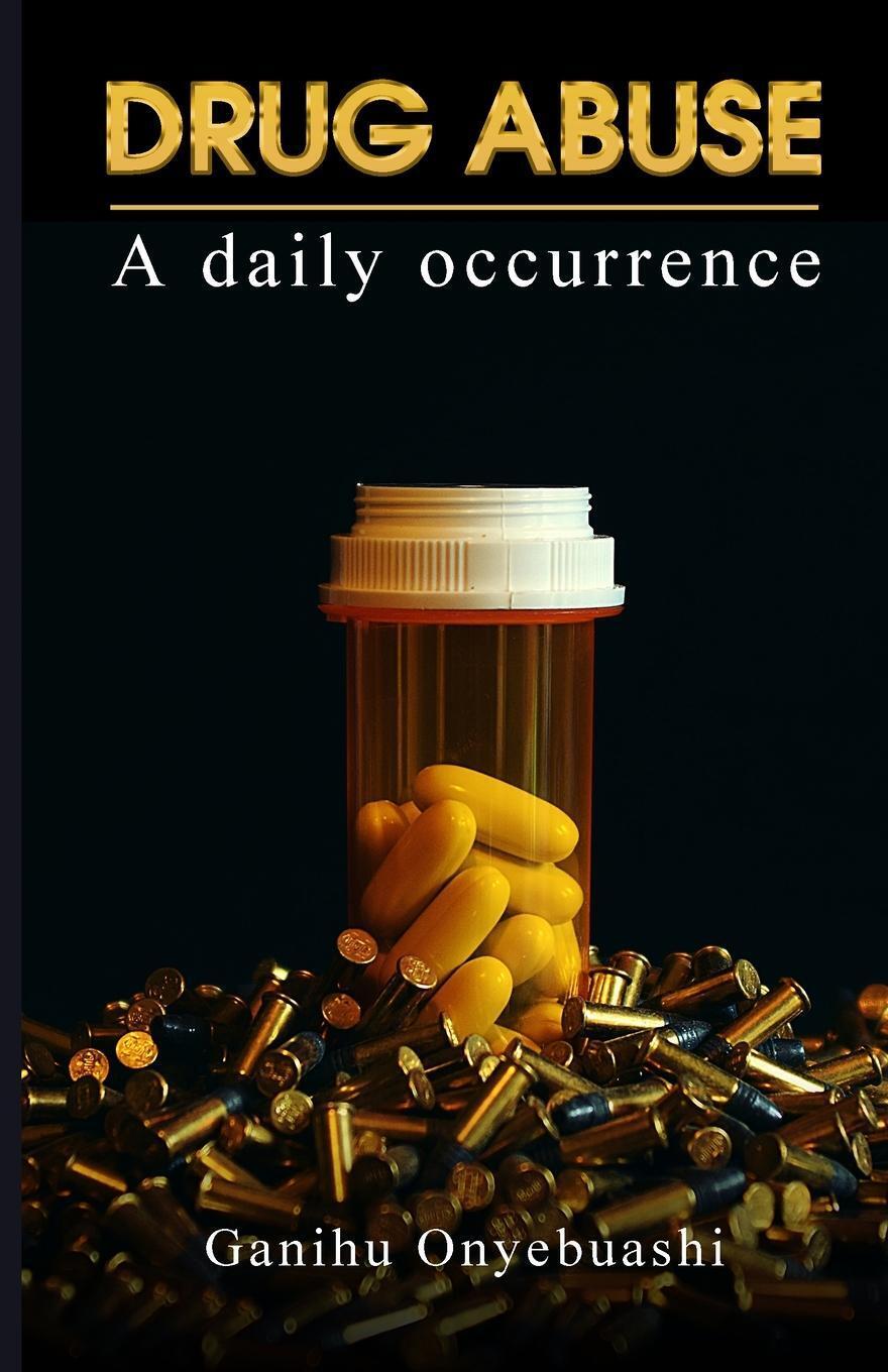 Ganihu Onyebuashi | Drug Abuse,a Daily Occurence | Taschenbuch |