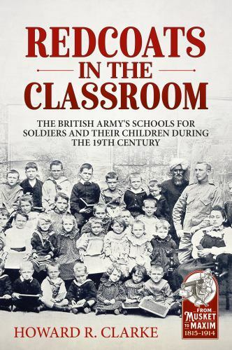 Redcoats in the Classroom : The British Army's Schools for Soldiers and Their...