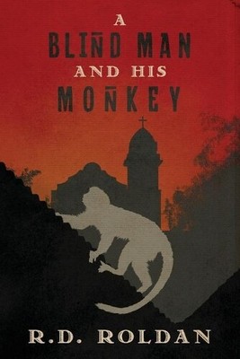 R D Roldan A Blind Man and his Monkey (Paperback) (UK IMPORT)